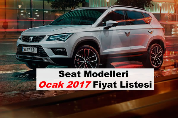 Seat Modelleri Ocak 2017 Fiyatları