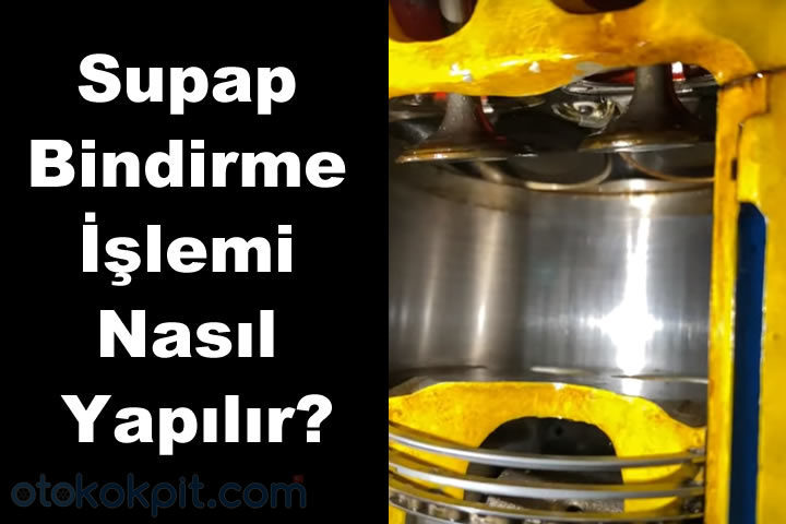 Supap Bindirme İşlemi Nasıl Yapılır?