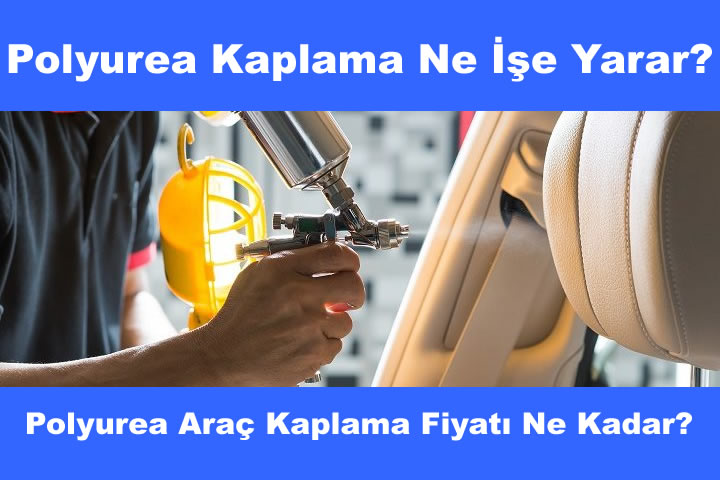 Polyurea Araç Kaplama Fiyatı Ne Kadar?