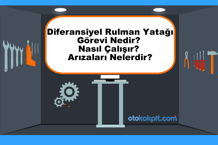 Diferansiyel Rulman Yatağı Arızaları Nelerdir?