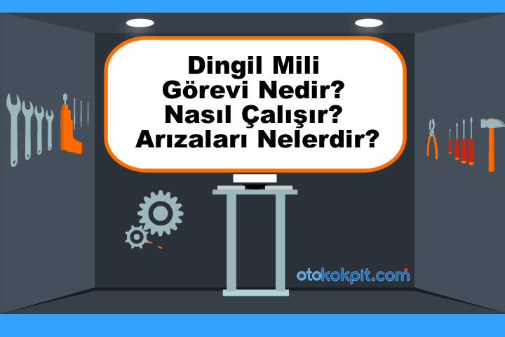 Dingil Mili Arızaları Nelerdir?