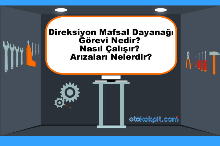 Direksiyon Mafsal Dayanağı Arızaları Nelerdir?