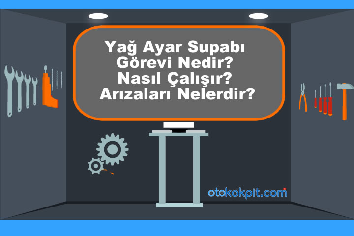 Yağ Ayar Supabı Görevi Nedir?