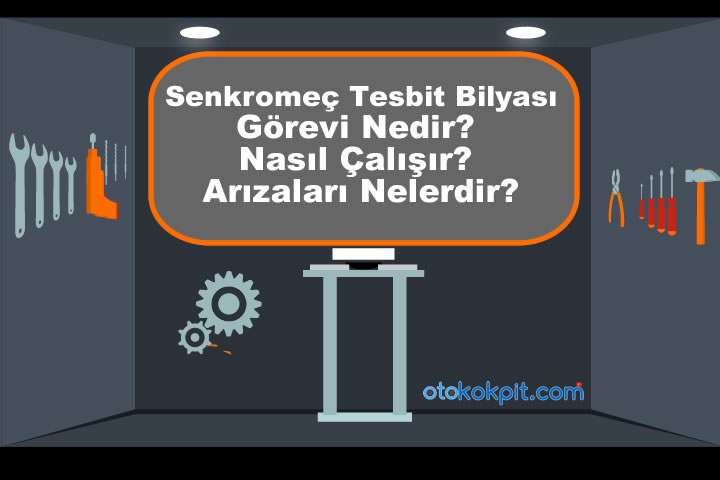 Senkromeç Tesbit Bilyası Görevi Nedir?